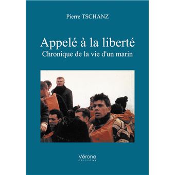 Appelé à la liberté - Chronique de la vie d'un marin