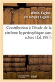 Contribution à l'étude de la cirrhose hypertrophique sans ictère
