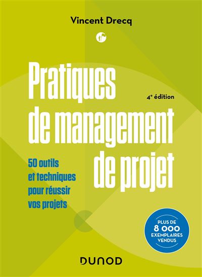 Pratiques de management de projet - 3e éd. - 50 outils et techniques pour réussir vos projets