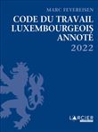 Code du travail luxembourgeois annoté 2022