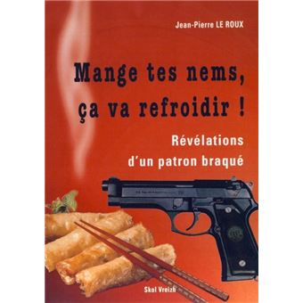 Mange tes nems, ça va refroidir ! - révélations d'un patron braqué