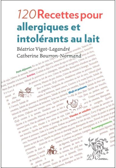 120 recettes pour allergiques et intolérants au lait