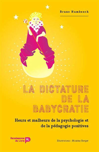 La Dictature de la babycratie - broché - Bruno Humbeeck, Maxime Berger, Livre tous les à Fnac