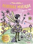 Mon atelier peinture magique - Petites fées