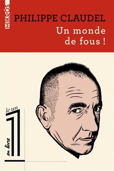 Un monde de fous ! - Philippe Claudel - L'aube Eds De - Poche - Roman - L'aube Eds De