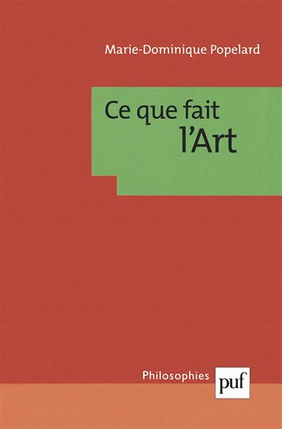 Ce que fait l'art - Marie-Dominique Popelard - broché