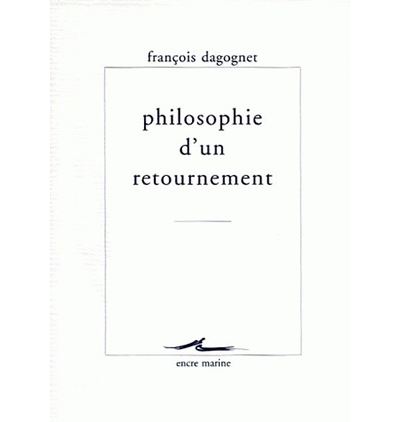 Philosophie d'un retournement - François Dagognet - broché