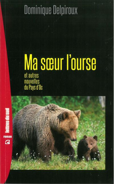 Ma sœur l'ourse et autres nouvelles du pays