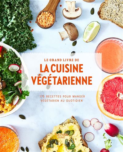 Le grand livre de la cuisine végétarienne Nouvelle édition