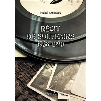 Récit de souvenirs 1938-1990