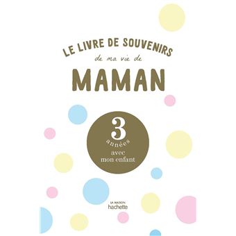Le livre de souvenirs de ma vie de maman