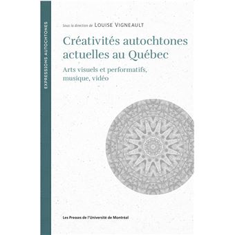 Créativités autochtones actuelles au Québec
