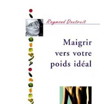 Maigrir vers votre poids idéal - broché - Raymond Dextreit Maigrir vers votre poids idéal - broché - Raymond Dextreit