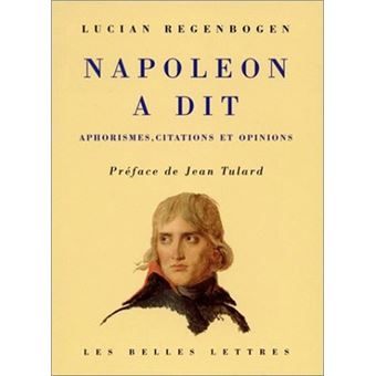 Napoleon A Dit Aphorismes Citations Et Opinions Jean Tulard Lucian Regenbogen Achat Livre Fnac