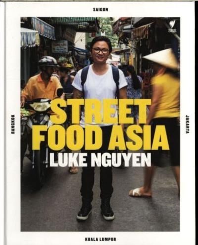 LUKE NGUYEN'S STREET FOOD ASIA