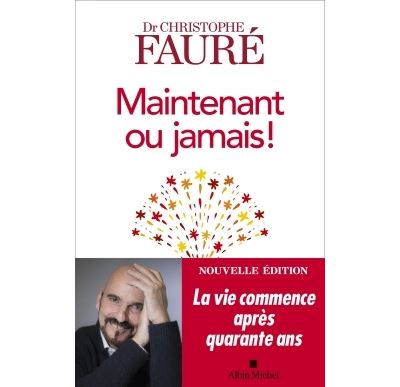 Maintenant ou jamais ! - Christophe Fauré - broché