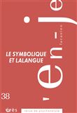 L'en-je lacanien 38 - Le symbolique et Lalangue