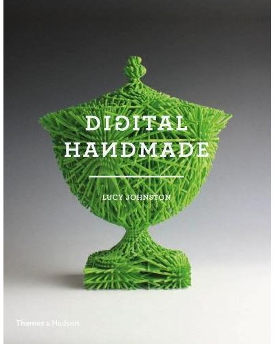 DIGITAL HANDMADE CRAFTSMANSHIP AND THE NEW INDUSTRIAL REVOLU