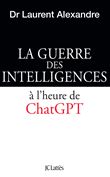 La guerre des intelligences à l'heure de ChatGPT