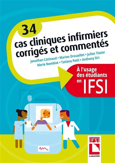 Cas cliniques en soins infirmiers Corrigés et commentés à l'usage des étudiants en IFSI