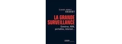 La grande surveillance, caméra, ADN, portables, internet