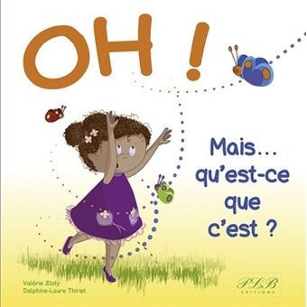 Oh ! Mais qu'est-ce que c'est ?