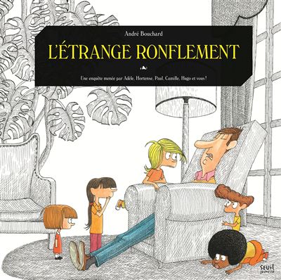 L'étrange ronflement - Une enquête menée par Adèle, Hortense, Paul, Camille, Hugo et vous !