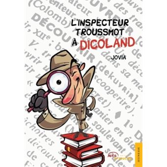 L'inspecteur Troussmot à Dicoland