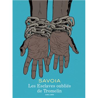 Les esclaves oubliés de Tromelin - Tome 0 - Les esclaves oubliés de Tromelin (Edition musée de l'hom