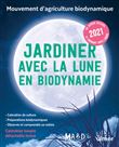 Jardiner avec la Lune en biodynamie 2021 (+ calendrier lunaire détachable inclus)