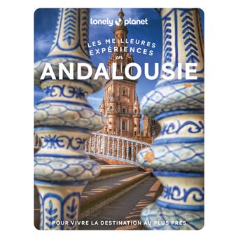 Les meilleures expériences en Andalousie 1ed