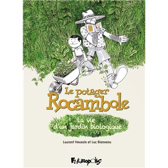 Le potager Rocambole La vie d'un jardin biologique - cartonné - Luc  Bienvenu, Laurent Houssin - Achat Livre ou ebook