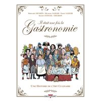 Il était une fois la gastronomie - Une histoire de l'art culinaire