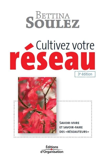 Cultivez votre réseau - Bettina Soulez - broché