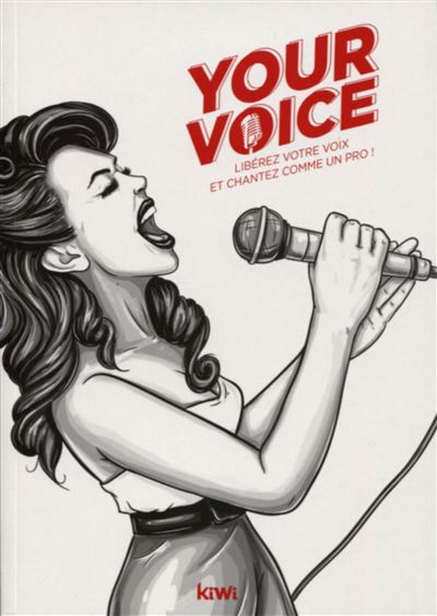 Your voice liberez votre voix et chantez comme un pro