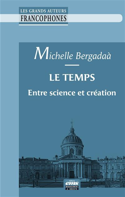 Le temps entre science et création - Michelle Bergadaà - broché