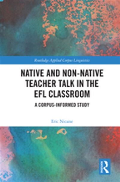 Native and Non-Native Teacher Talk in the EFL Classroom A Corpus ...