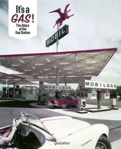 IT'S A GAS THE ALLURE OF THE GAS STATION