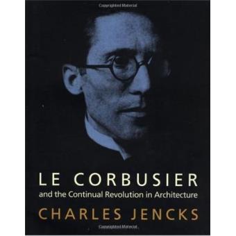 Le corbusier and the continual revolution in architecture