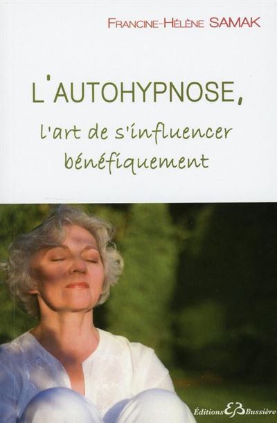 L'autohypnose l'art de s'influencer bénéfiquement