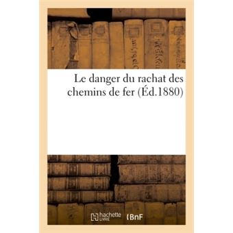 Le danger du rachat des chemins de fer