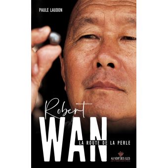 Robert Wan. La route de la perle