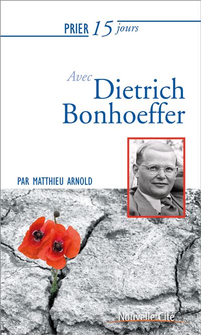Prier 15 Jours avec Dietrich Bonhoeffer