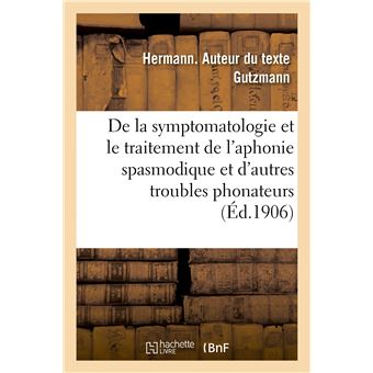 Sur la symptomatologie et le traitement de l'aphonie spasmodique