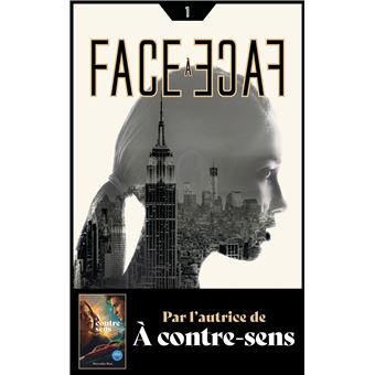 FACE A FACE - TOME 2 - PAR L'AUTRICE DE A CONTRE-SENS