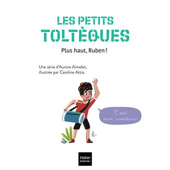 Les petits toltèques - Plus haut, Ruben ! - CP/CE1 6/7 ans