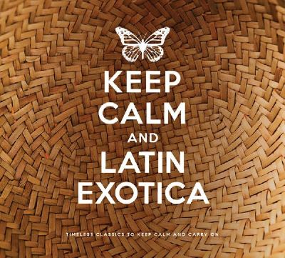 Keep calm and latin exotica