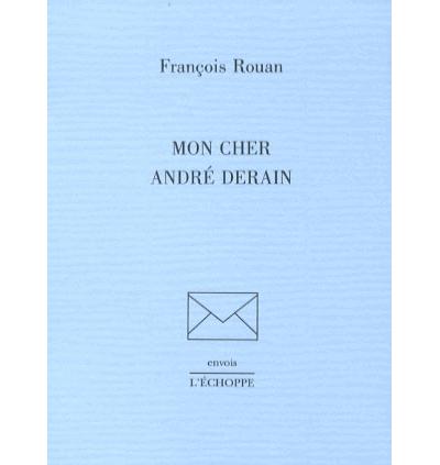 Mon cher andre derain - François Rouan - broché