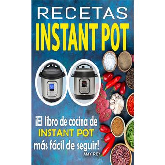 Recetas Instant Pot Recetas fáciles, paso a paso con fotos para platos  simples y deliciosos; ¡El libro de cocina de Instant Pot más fácil de  seguir! - ebook (ePub) - Amy Roy -