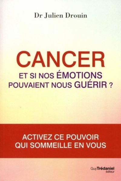 Cancer, et si nos émotions pouvaient nous guérir ?